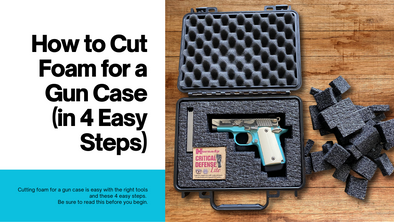 How to Cut Foam for a Gun Case (in 4 Easy Steps)