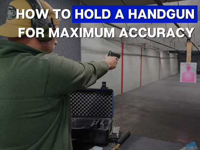 7 Tips For How to Hold a Handgun for Maximum Accuracy